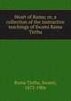 Heart of Rama; or, a collection of the instructive teachings of Swami Rama Tirtha, Rama Tirtha, Swami, 1873-1906 