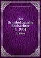Der Ornithologische Beobachter. 3, 1904, Ala, Schweizerische Gesellschaft felkunde und Vogelschutz 