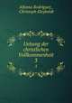 Uebung der christlichen Vollkommenheit. 3, Alfonso Rodriguez 