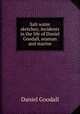 Salt water sketches; incidents in the life of Daniel Goodall, seaman and marine, Daniel Goodall 