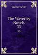The Waverley Novels. 33, Scott Walter 