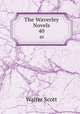 The Waverley Novels. 40, Scott Walter 
