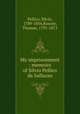 My imprisonment : memoirs of Silvio Pellico da Salluzzo, Pellico, Silvio, 1789-1854,Roscoe, Thomas, 1791-1871 