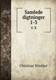 Samlede digtninger. 1-3, Christian Winther 