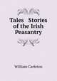 Tales & Stories of the Irish Peasantry, William Carleton 