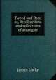 Tweed and Don; or, Recollections and reflections of an angler, James Locke 