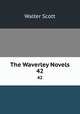 The Waverley Novels. 42, Scott Walter 