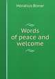 Words of peace and welcome, Horatius Bonar 