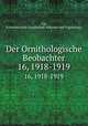 Der Ornithologische Beobachter. 16, 1918-1919, Ala, Schweizerische Gesellschaft felkunde und Vogelschutz 