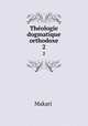 Thologie dogmatique orthodoxe. 2, Makarii 