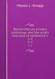 Researches on primary pathology, and the origin and laws of epidemics v. 1-2. 1-2, Moses L. Knapp 