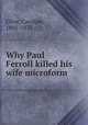 Why Paul Ferroll killed his wife microform, Clive, Caroline, 1801-1873 