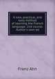 A new, practical, and easy method of learning the French language. 2nd course. Author