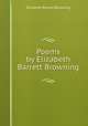 Poems by Elizabeth Barrett Browning, Browning Elizabeth Barrett 