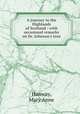 A journey to the Highlands of Scotland : with occasional remarks on Dr. Johnson