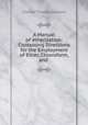 A Manual of etherization: Containing Directions for the Employment of Ether, Chloroform, and ., Charles Thomas Jackson 