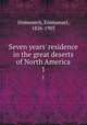 Seven years` residence in the great deserts of North America. 1, Domenech, Emmanuel, 1826-1903 