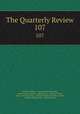 The Quarterly Review. 107, William Gifford , George Walter Prothero, John Gibson Lockhart, John Murray , Whitwell Elwin, John Taylor Coleridge , Rowland Edmund Prothero Ernle, William Macpherson, William Smith 