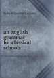 an english grammar for classical schools, R. G. Latham 