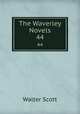 The Waverley Novels. 44, Scott Walter 