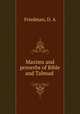 Maxims and proverbs of Bible and Talmud ., Friedman, D. A 