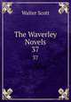 The Waverley Novels. 37, Scott Walter 