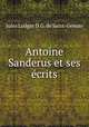 Antoine Sanderus et ses ecrits, Jules Ludger D. G. de Saint-Genois 