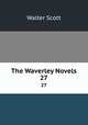 The Waverley Novels. 27, Scott Walter 