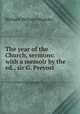 The year of the Church, sermons: with a memoir by the ed., sir G. Prevost, Richard Webster Huntley 