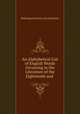 An Alphabetical List of English Words Occurring in the Literature of the Eighteenth and ., Philological Society (Great Britain) 