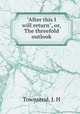 "After this I will return", or, The threefold outlook, Townsend, J. H 