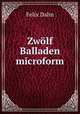 Zwolf Balladen microform, Felix Dahn 