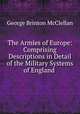 The Armies of Europe: Comprising Descriptions in Detail of the Military Systems of England ., McClellan George Brinton 