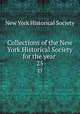 Collections of the New York Historical Society for the year . 25, New York Historical Society 