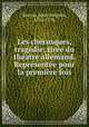 Les cherusques, tragedie; tiree du theatre allemand. Representee pour la premiere fois, Bauvin, Jean Gregoire, 1714-1776 