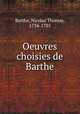 Oeuvres choisies de Barthe, Barthe, Nicolas Thomas, 1734-1785 