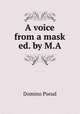 A voice from a mask ed. by M.A, Domino Pseud 