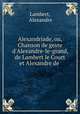 Alexandriade, ou, Chanson de geste d