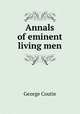 Annals of eminent living men, George Coutie 