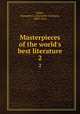 Masterpieces of the world`s best literature. 2, Gilder, Jeannette L. (Jeannette Leonard), 1849-1916 
