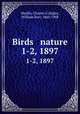 Birds & nature. 1-2, 1897, Marble, Charles C,Higley, William Kerr, 1860-1908 