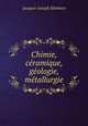 Chimie, ceramique, geologie, metallurgie, Jacques-Joseph Ebelmen 