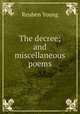 The decree; and miscellaneous poems, Reuben Young 
