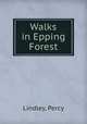 Walks in Epping Forest, Lindley, Percy 