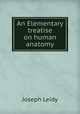 An Elementary treatise on human anatomy, Joseph Leidy 