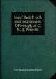 Josef Smith och mormonismen: Ofversigt, af C. M. J. Petrelli, Carl Magnus Joakim Petrelli 