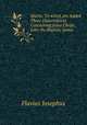 Works: To which are Added Three Dissertations Concerning Jesus Christ, John the Baptist, James ., Flavius Josephus 
