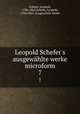Leopold Schefer`s ausgewhlte werke microform. 7, Leopold Schefer 