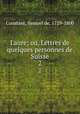 Laure; ou, Lettres de quelques personnes de Suisse. 2, Constant, Samuel de, 1729-1800 