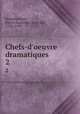 Chefs-d`oeuvre dramatiques. 2, Beaumarchais, Pierre Augustin Caron de, 1732-1799 
